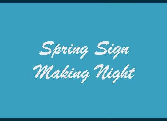 Spring Sign Making Night